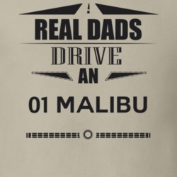 Real Dads Drive An 01 Malibu Father's Day T Shirt