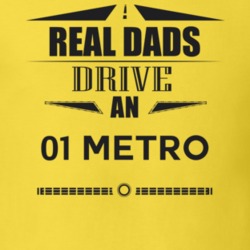 Real Dads Drive An 01 Metro Father's Day T Shirt