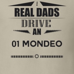 Real Dads Drive An 01 Mondeo Father's Day T Shirt
