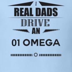 Real Dads Drive An 01 Omega Father's Day T Shirt