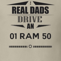 Real Dads Drive An 01 Ram 50 Father's Day T Shirt