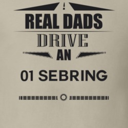 Real Dads Drive An 01 Sebring Father's Day T Shirt