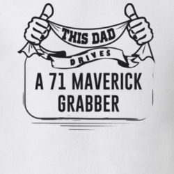 This Dad Drives A 71 Maverick Grabber Father's Day T Shirt