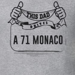 This Dad Drives A 71 Monaco Father's Day T Shirt