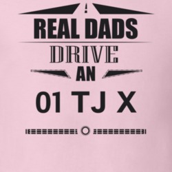 Real Dads Drive An 01 Tj X Father's Day T Shirt