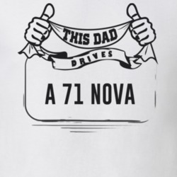 This Dad Drives A 71 Nova Father's Day T Shirt