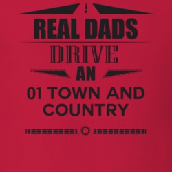 Real Dads Drive An 01 Town And Country Father's Day T Shirt