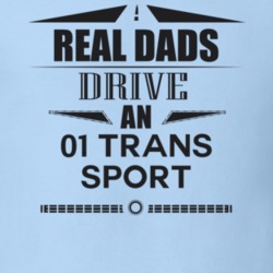 Real Dads Drive An 01 Trans Sport Father's Day T Shirt