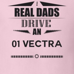 Real Dads Drive An 01 Vectra Father's Day T Shirt