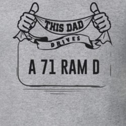 This Dad Drives A 71 Ram D Father's Day T Shirt
