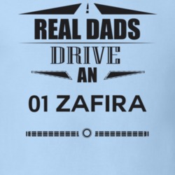 Real Dads Drive An 01 Zafira Father's Day T Shirt