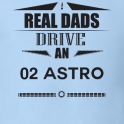 Real Dads Drive An 02 Astro Father's Day T Shirt
