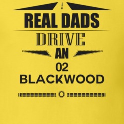Real Dads Drive An 02 Blackwood Father's Day T Shirt