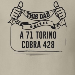 This Dad Drives A 71 Torino Cobra 428 Father's Day T Shirt