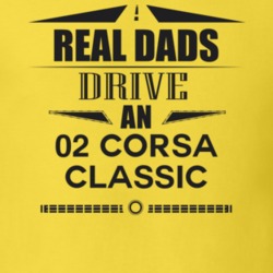 Real Dads Drive An 02 Corsa Classic Father's Day T Shirt