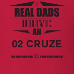 Real Dads Drive An 02 Cruze Father's Day T Shirt