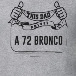 This Dad Drives A 72 Bronco Father's Day T Shirt