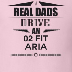 Real Dads Drive An 02 Fit Aria Father's Day T Shirt