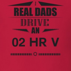 Real Dads Drive An 02 Hr V Father's Day T Shirt