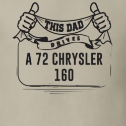 This Dad Drives A 72 Chrysler 160 Father's Day T Shirt