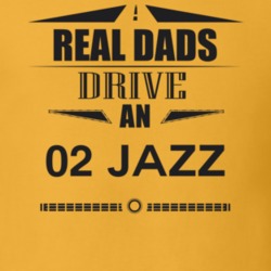 Real Dads Drive An 02 Jazz Father's Day T Shirt