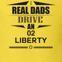 Real Dads Drive An 02 Liberty Father's Day T Shirt