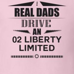 Real Dads Drive An 02 Liberty Limited Father's Day T Shirt