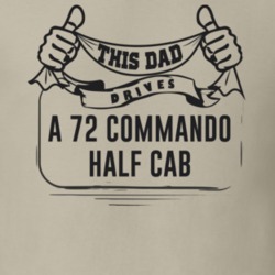 This Dad Drives A 72 Commando Half Cab Father's Day T Shirt