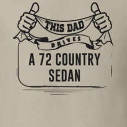 This Dad Drives A 72 Country Sedan Father's Day T Shirt