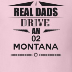 Real Dads Drive An 02 Montana Father's Day T Shirt