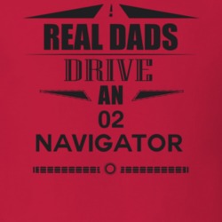 Real Dads Drive An 02 Navigator Father's Day T Shirt