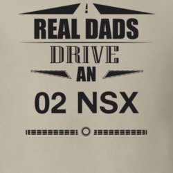 Real Dads Drive An 02 Nsx Father's Day T Shirt