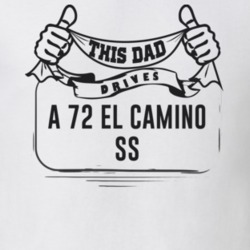 This Dad Drives A 72 El Camino Ss Father's Day T Shirt