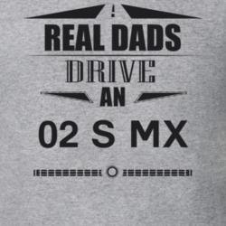 Real Dads Drive An 02 S Mx Father's Day T Shirt
