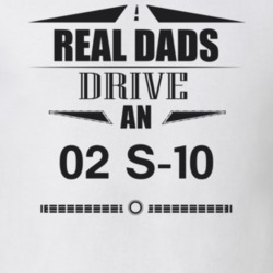 Real Dads Drive An 02 S-10 Father's Day T Shirt