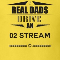 Real Dads Drive An 02 Stream Father's Day T Shirt