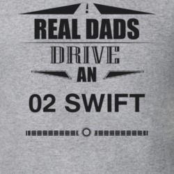 Real Dads Drive An 02 Swift Father's Day T Shirt