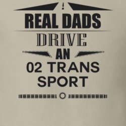 Real Dads Drive An 02 Trans Sport Father's Day T Shirt