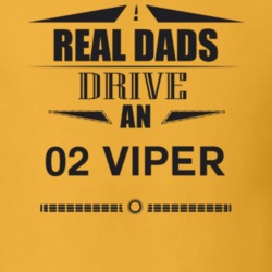 Real Dads Drive An 02 Viper Father's Day T Shirt