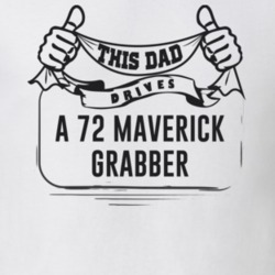 This Dad Drives A 72 Maverick Grabber Father's Day T Shirt