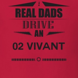 Real Dads Drive An 02 Vivant Father's Day T Shirt