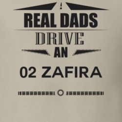 Real Dads Drive An 02 Zafira Father's Day T Shirt