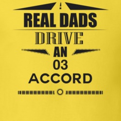 Real Dads Drive An 03 Accord Father's Day T Shirt