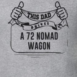 This Dad Drives A 72 Nomad Wagon Father's Day T Shirt
