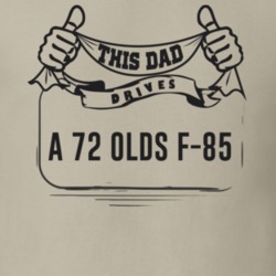 This Dad Drives A 72 Olds F-85 Father's Day T Shirt