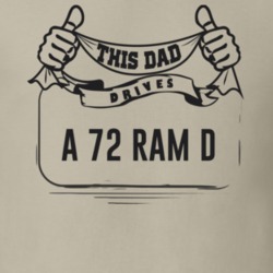 This Dad Drives A 72 Ram D Father's Day T Shirt