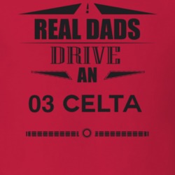 Real Dads Drive An 03 Celta Father's Day T Shirt