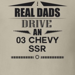 Real Dads Drive An 03 Chevy Ssr Father's Day T Shirt