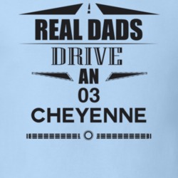Real Dads Drive An 03 Cheyenne Father's Day T Shirt