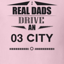 Real Dads Drive An 03 City Father's Day T Shirt